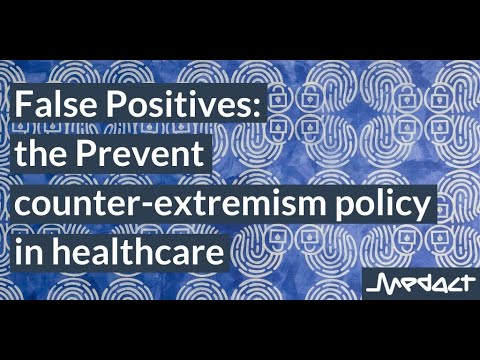 False Positives: the Prevent counter-extremism policy in healthcare (report launch)