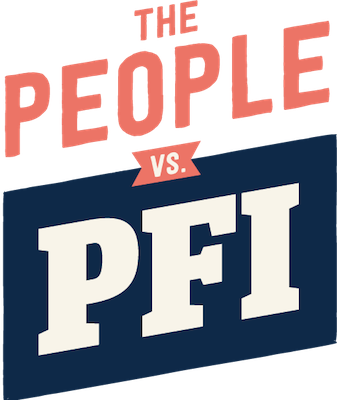 The People Vs. PFI Campaign