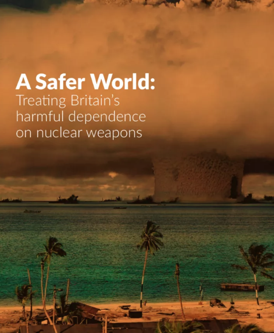 Coverage Roundup: A Safer World – Treating Britain’s harmful dependence on nuclear weapons
