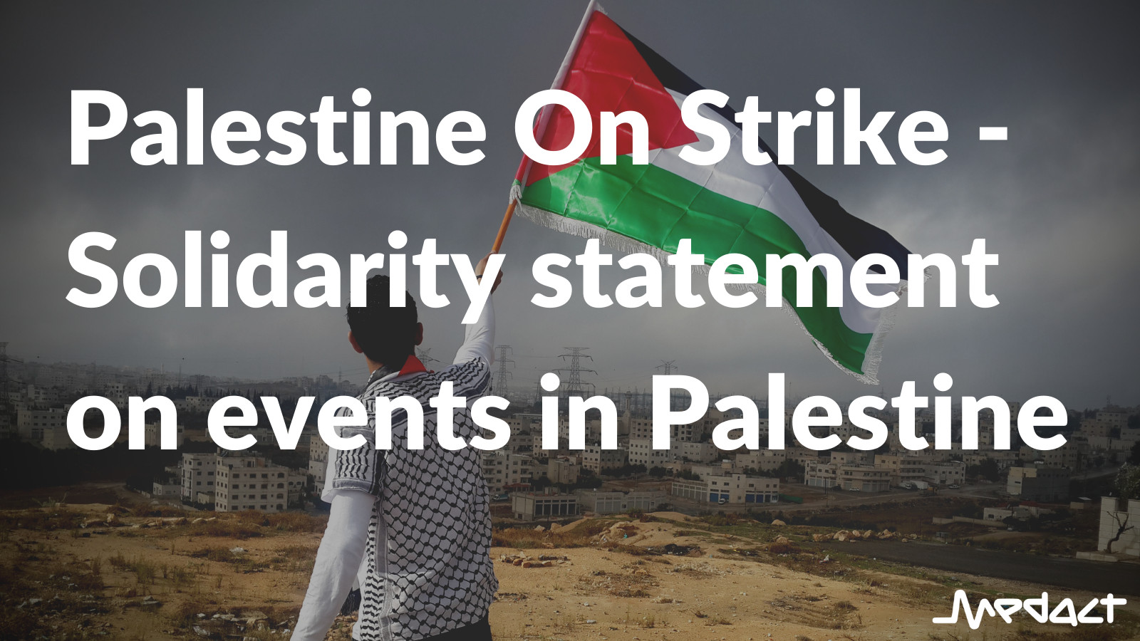 Palestine On Strike – Solidarity statement on events in Palestine