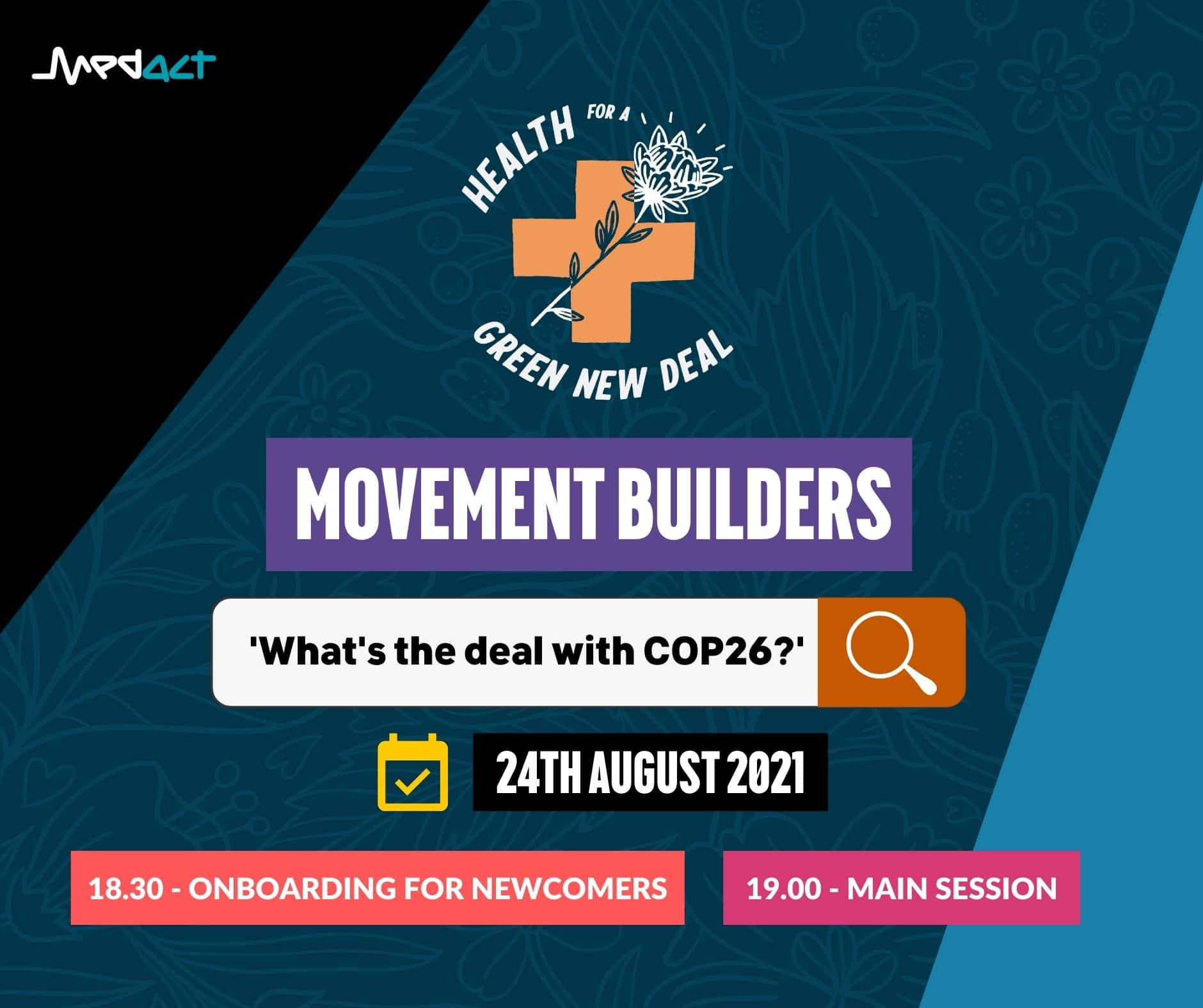 Health for a Green New Deal MOVEMENT BUILDERS - What's the deal with COP26 - 24th AUgust 2021 - 6.30pm onboarding for newcomers, 7pm main session