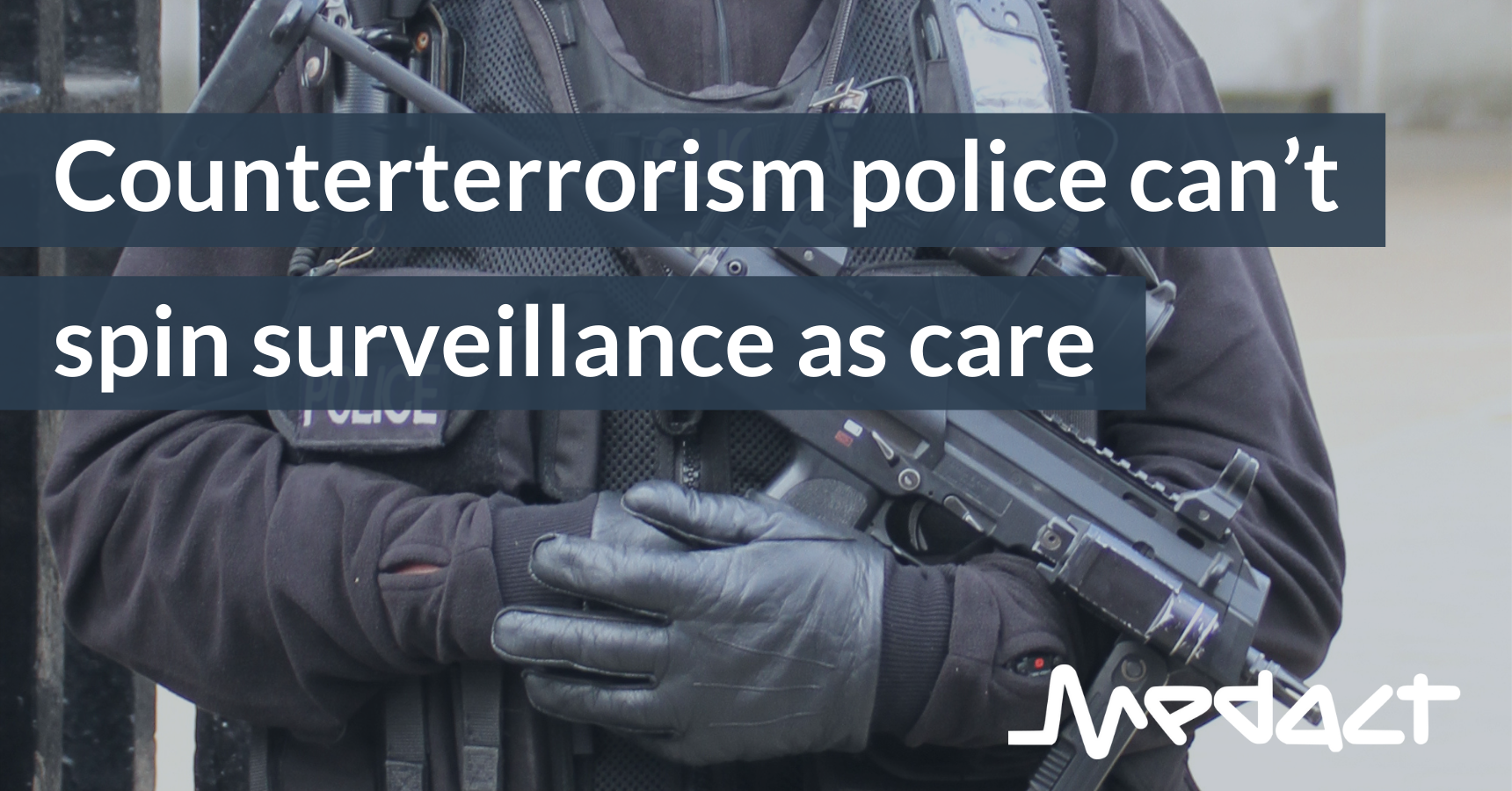 Counterterrorism police can’t spin surveillance as care