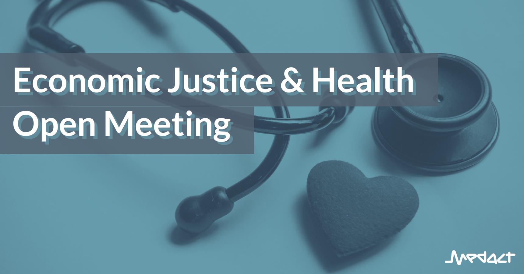 Economic Justice & Health Open Meeting