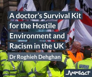A doctor’s Survival Kit for the Hostile Environment and Racism in the UK by Roghieh Dehghan